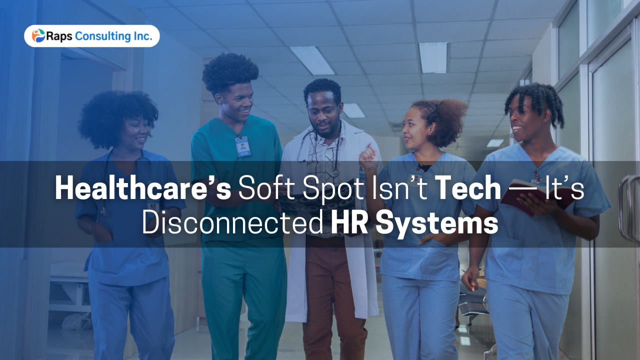 Healthcare’s Soft Spot Isn’t Tech — It’s Disconnected HR Systems