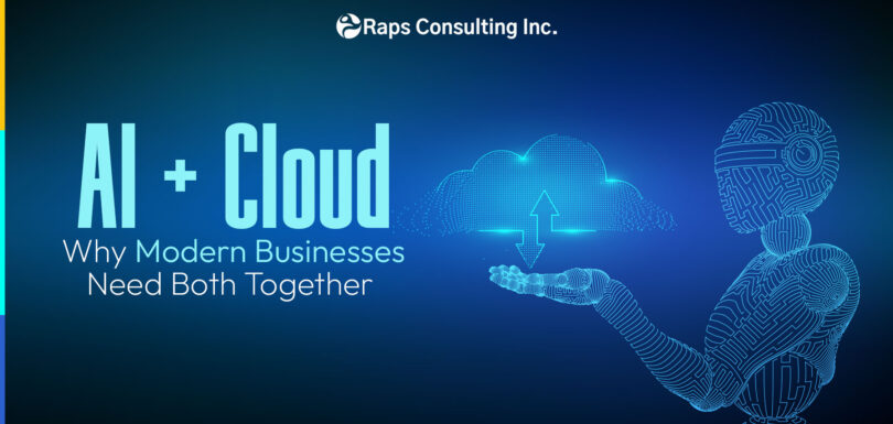 AI + Cloud: Why Modern Businesses Need Both Together