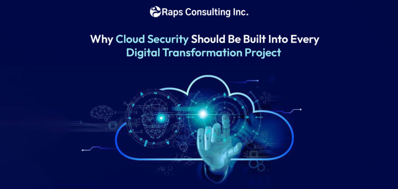 Why Cloud Security Should Be Built Into Every Digital Transformation Project