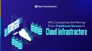 Why Companies Are Moving From Traditional Servers to Cloud Infrastructure