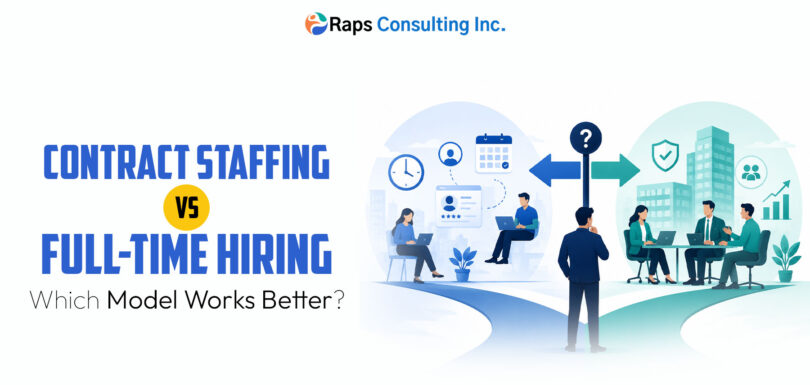 Contract Staffing vs Full-Time Hiring: Which Model Works Better?