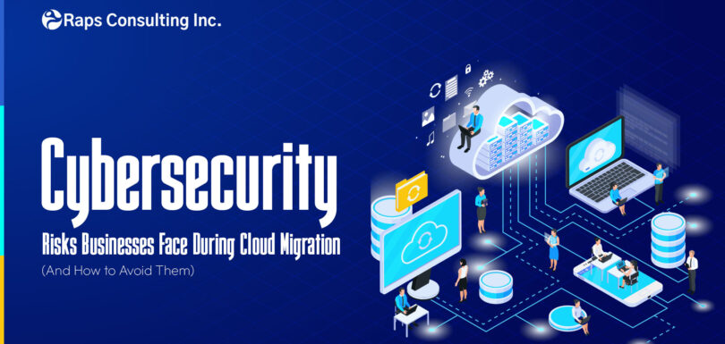 Cybersecurity Risks Businesses Face During Cloud Migration (And How to Avoid Them)