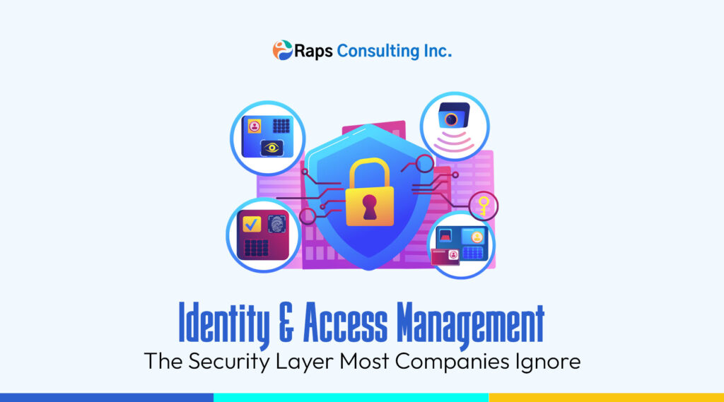 Identity & Access Management: The Security Layer Most Companies Ignore 