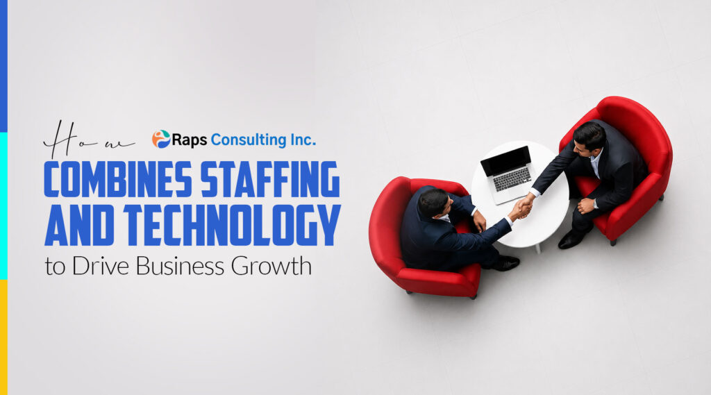 How RAPS Combines Staffing and Technology to Drive Business Growth