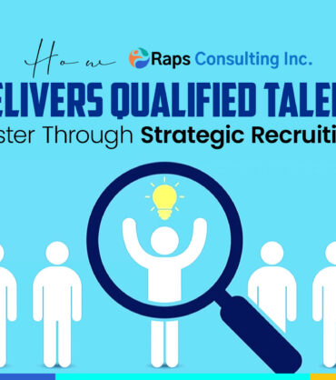 How RAPS Delivers Qualified Talent Faster Through Strategic Recruiting