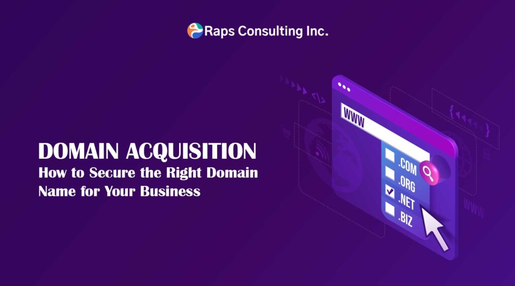 Domain Acquisition: How to Secure the Right Domain Name for Your Business 