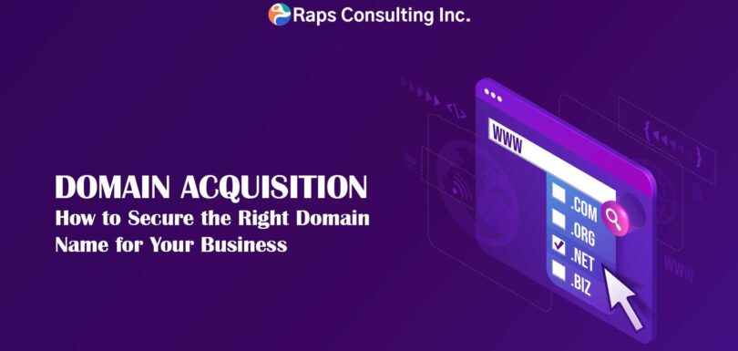 Domain Acquisition: How to Secure the Right Domain Name for Your Business