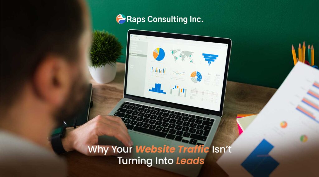 Why Your Website Traffic Isn’t Turning into Leads